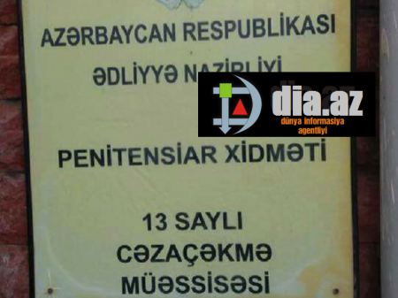 13 saylı cəzaçəkmə müsəssəsində dözülməz durum yaranıb 