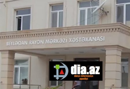 Beyləqan xəstəxanasında vəziyyət tragikomikdirвЂ¦